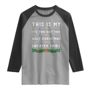 Funny Christmas Raglan Shirt This Is My It's Too Hot For Ugly Christmas Sweater Shirt TS11 Sport Gray Black Print Your Wear