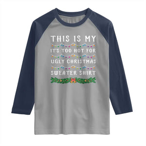 Funny Christmas Raglan Shirt This Is My It's Too Hot For Ugly Christmas Sweater Shirt TS11 Sport Gray Navy Print Your Wear