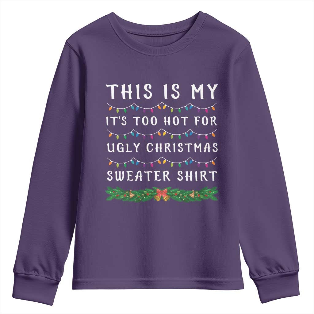 Funny Christmas Youth Sweatshirt This Is My It's Too Hot For Ugly Christmas Sweater Shirt TS11 Purple Print Your Wear