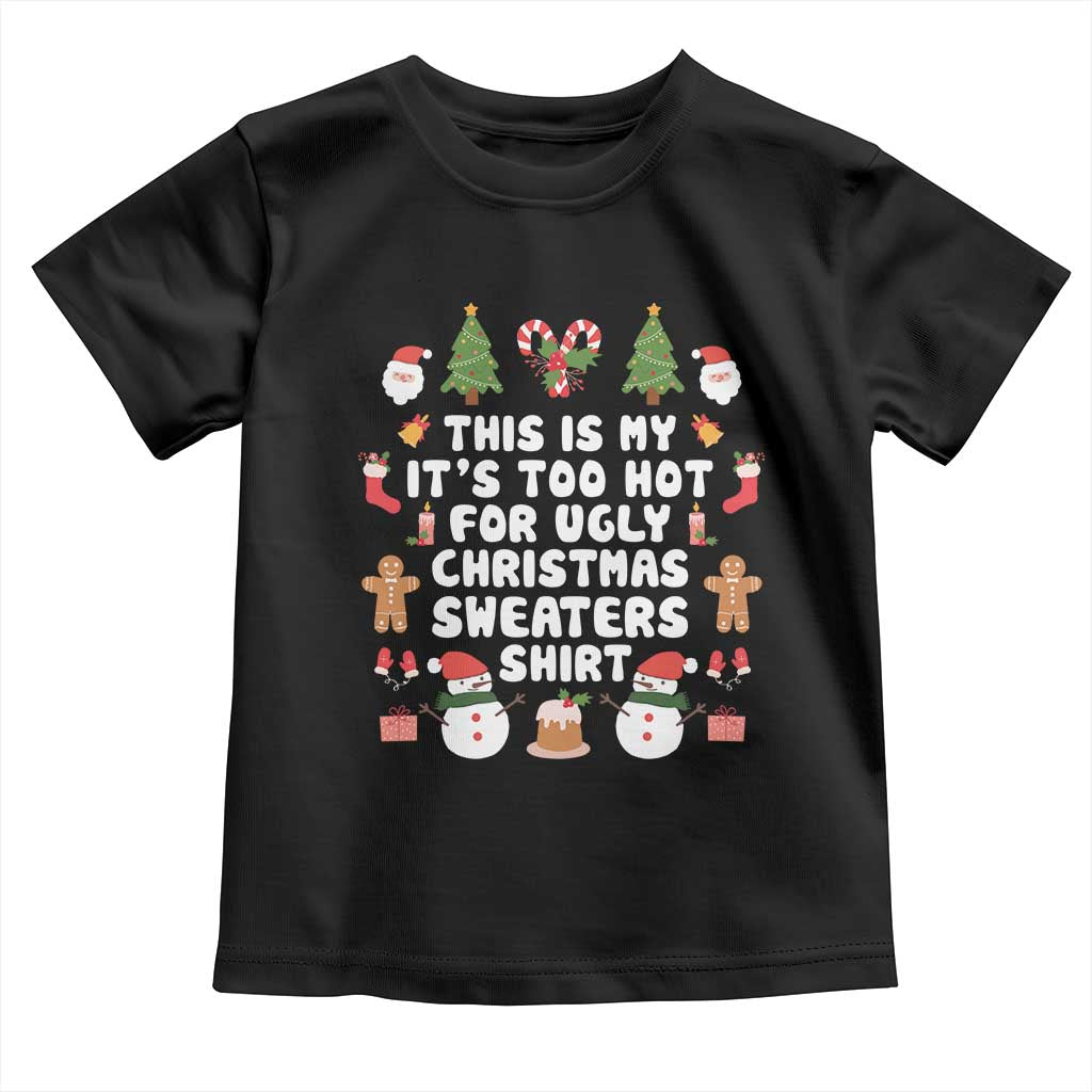 Funny Christmas Baby Shirt This Is My It's Too Hot For Ugly Christmas Sweater Shirt Xmas TS11 Black Print Your Wear
