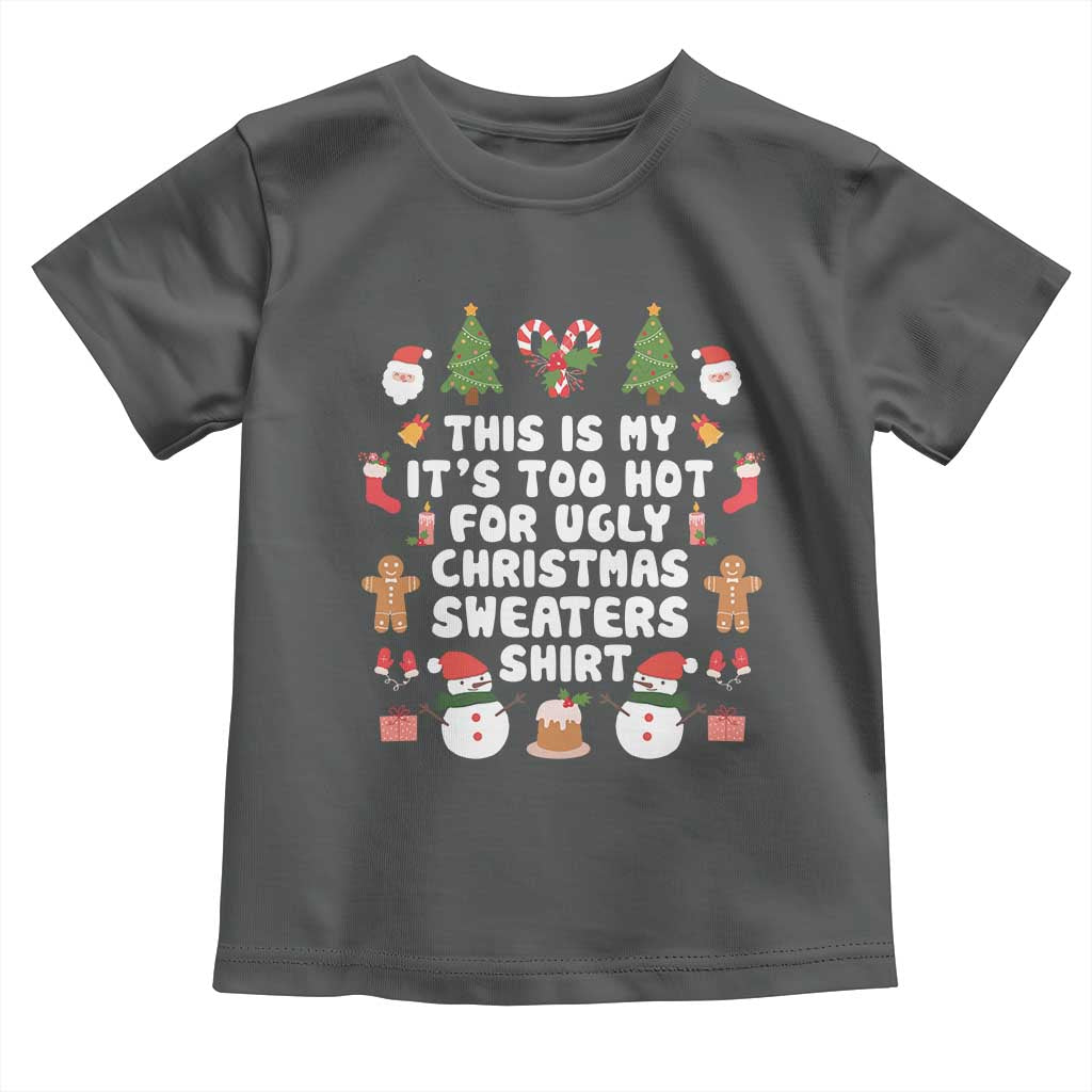 Funny Christmas Baby Shirt This Is My It's Too Hot For Ugly Christmas Sweater Shirt Xmas TS11 Dark Heather Print Your Wear