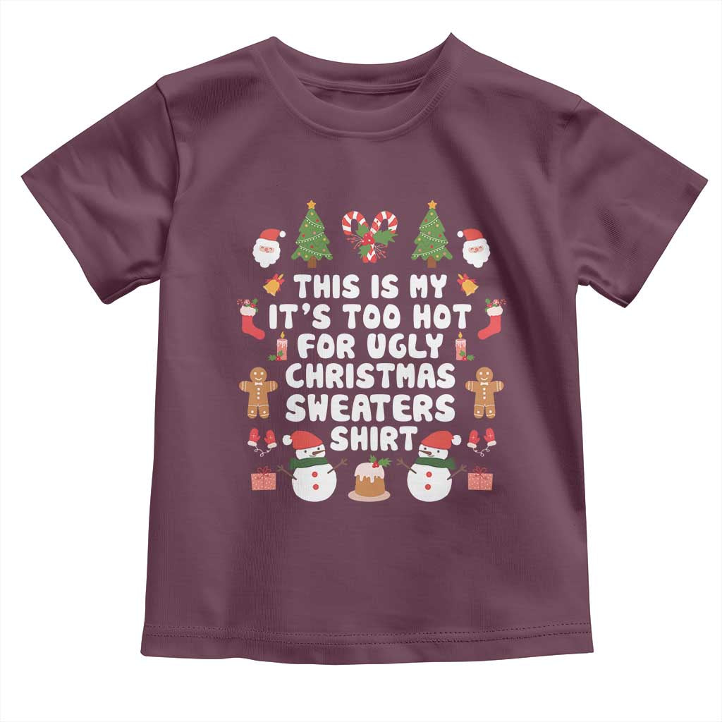 Funny Christmas Baby Shirt This Is My It's Too Hot For Ugly Christmas Sweater Shirt Xmas TS11 Maroon Print Your Wear