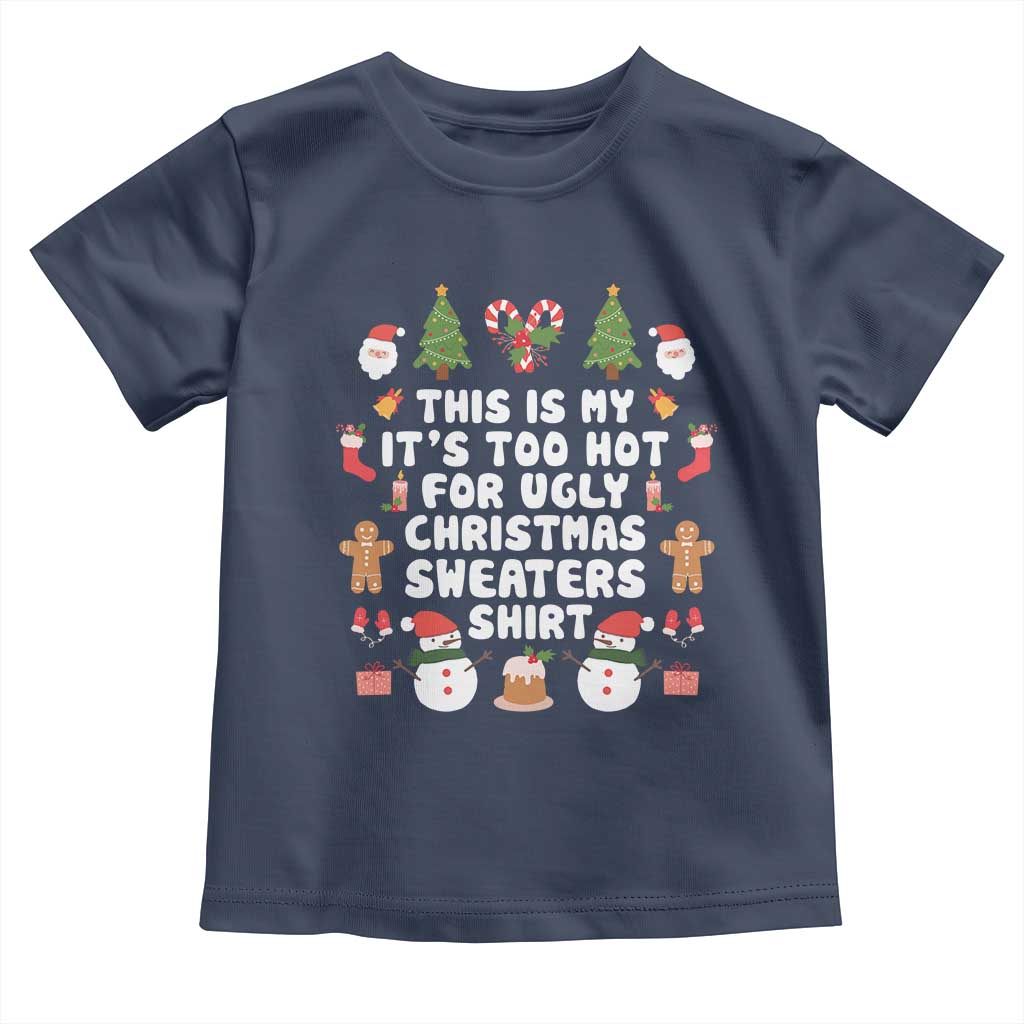 Funny Christmas Baby Shirt This Is My It's Too Hot For Ugly Christmas Sweater Shirt Xmas TS11 Navy Print Your Wear