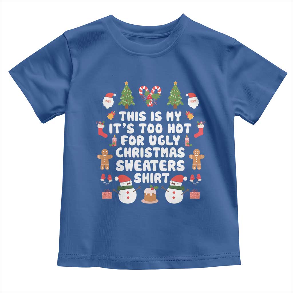 Funny Christmas Baby Shirt This Is My It's Too Hot For Ugly Christmas Sweater Shirt Xmas TS11 Royal Blue Print Your Wear
