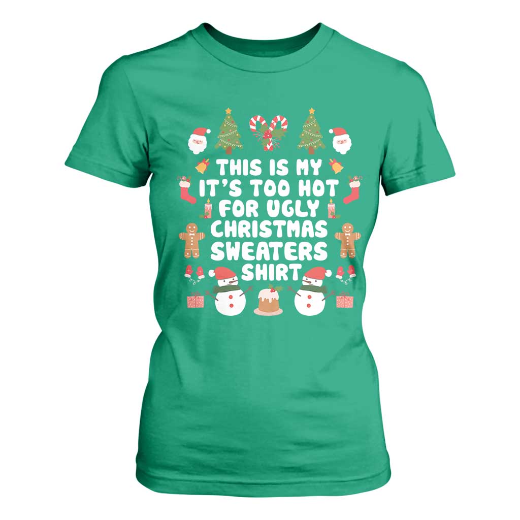 Funny Christmas T Shirt For Women This Is My It's Too Hot For Ugly Christmas Sweater Shirt Xmas TS11 Irish Green Print Your Wear