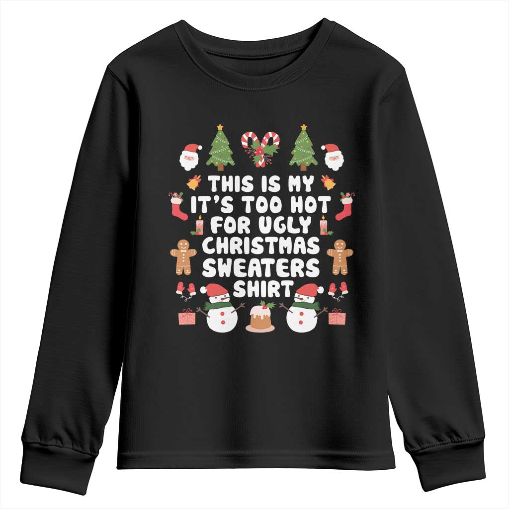 Funny Christmas Youth Sweatshirt This Is My It's Too Hot For Ugly Christmas Sweater Shirt Xmas TS11 Black Print Your Wear