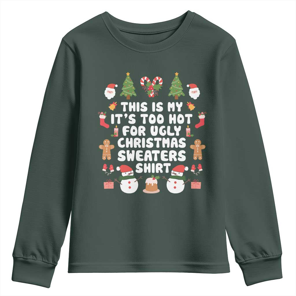 Funny Christmas Youth Sweatshirt This Is My It's Too Hot For Ugly Christmas Sweater Shirt Xmas TS11 Dark Forest Green Print Your Wear