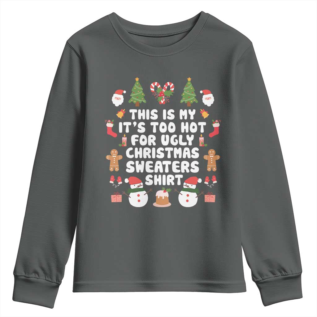 Funny Christmas Youth Sweatshirt This Is My It's Too Hot For Ugly Christmas Sweater Shirt Xmas TS11 Dark Heather Print Your Wear