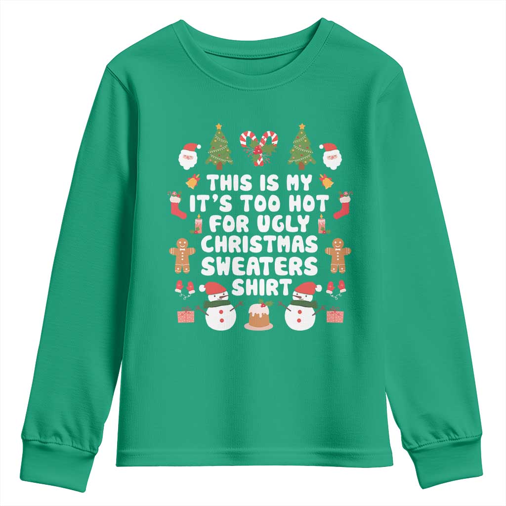 Funny Christmas Youth Sweatshirt This Is My It's Too Hot For Ugly Christmas Sweater Shirt Xmas TS11 Irish Green Print Your Wear