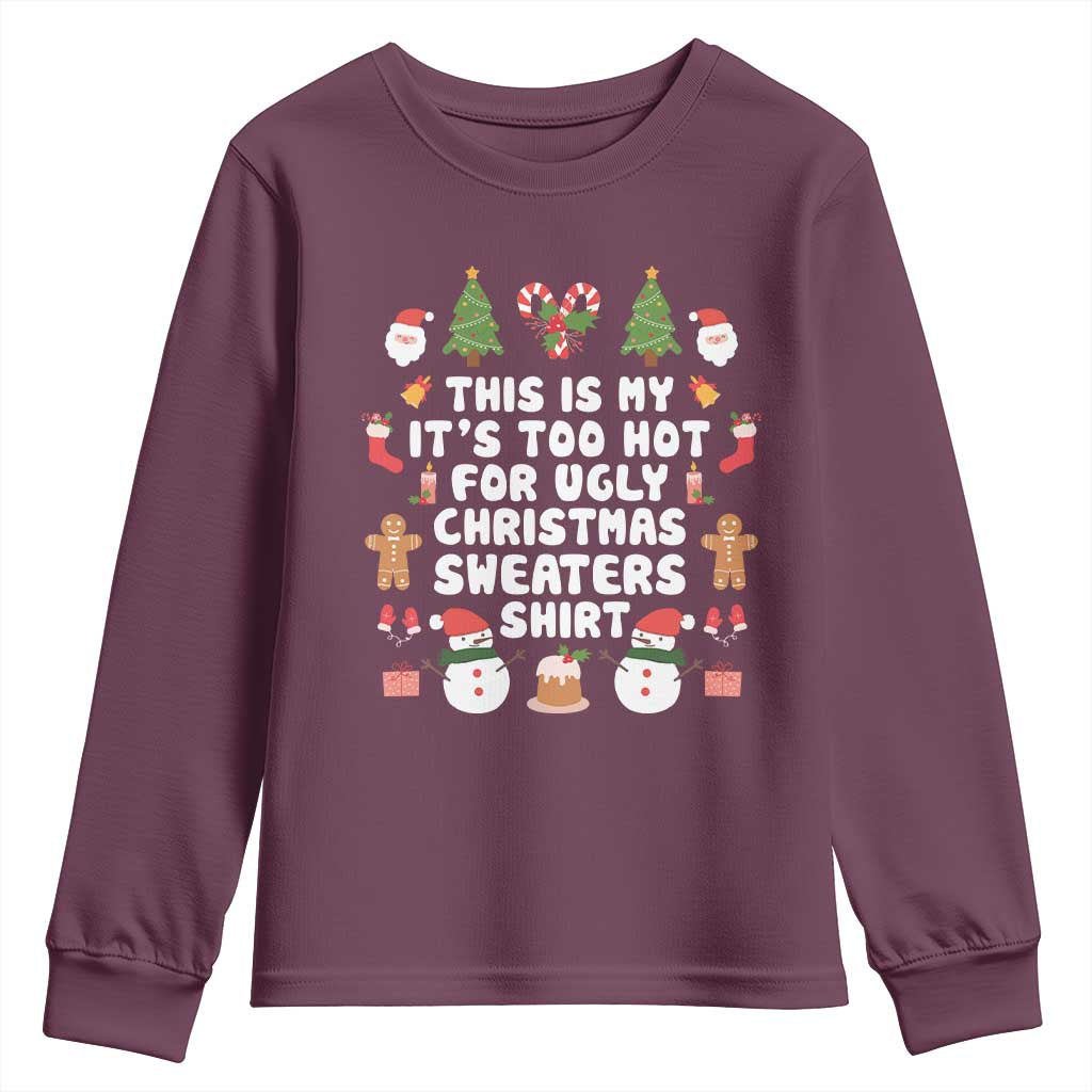 Funny Christmas Youth Sweatshirt This Is My It's Too Hot For Ugly Christmas Sweater Shirt Xmas TS11 Maroon Print Your Wear