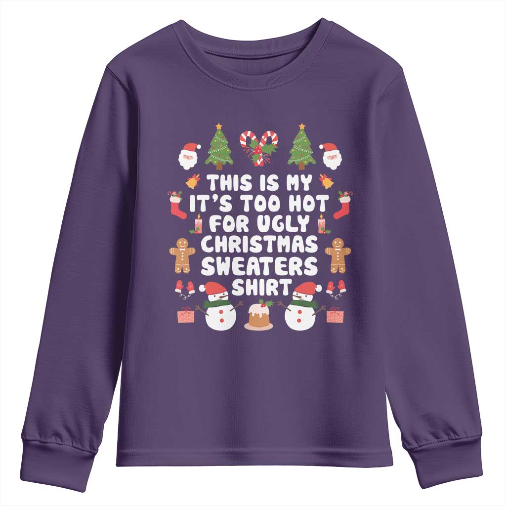 Funny Christmas Youth Sweatshirt This Is My It's Too Hot For Ugly Christmas Sweater Shirt Xmas TS11 Purple Print Your Wear