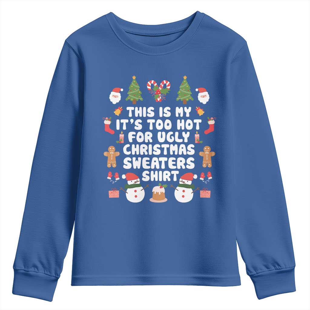 Funny Christmas Youth Sweatshirt This Is My It's Too Hot For Ugly Christmas Sweater Shirt Xmas TS11 Royal Blue Print Your Wear