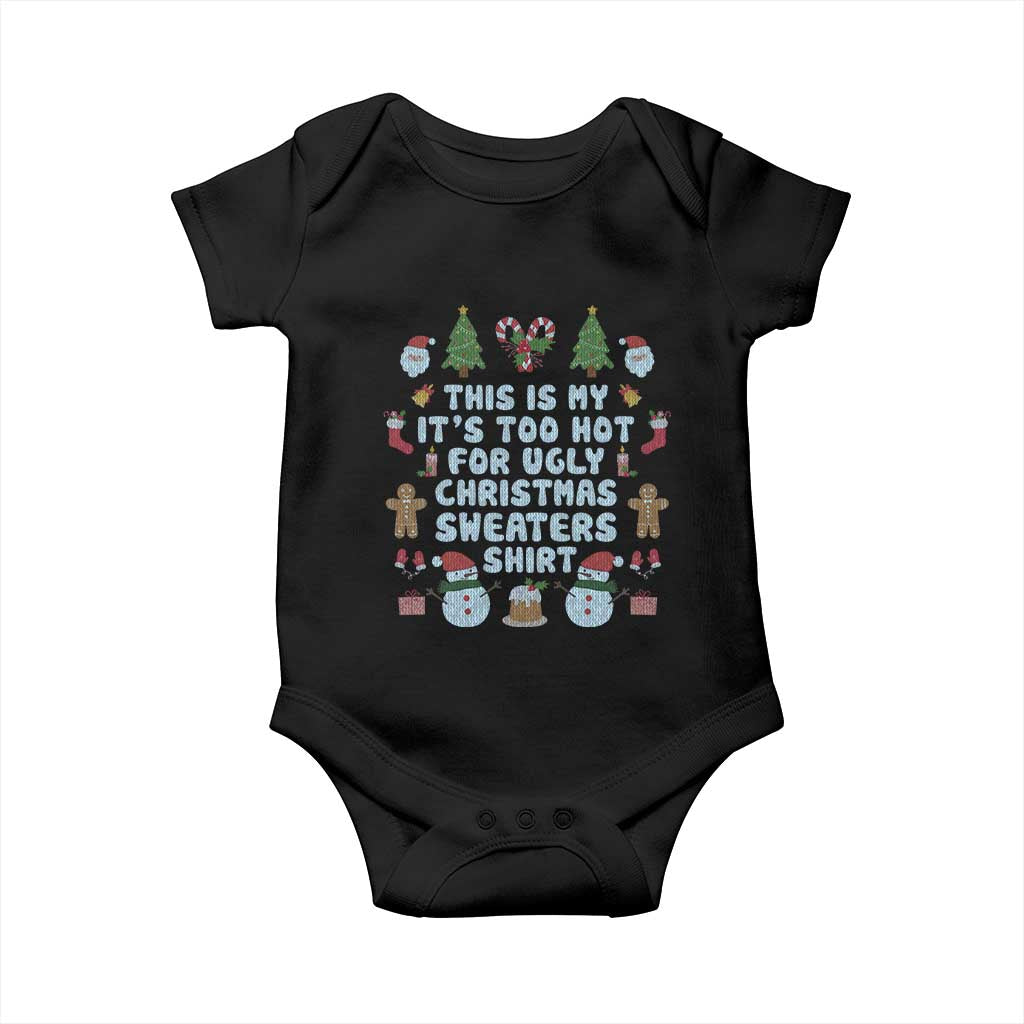 Funny Christmas Baby Onesie This Is My It's Too Hot For Ugly Christmas Sweater Shirt Knitted Xmas TS11 Black Print Your Wear