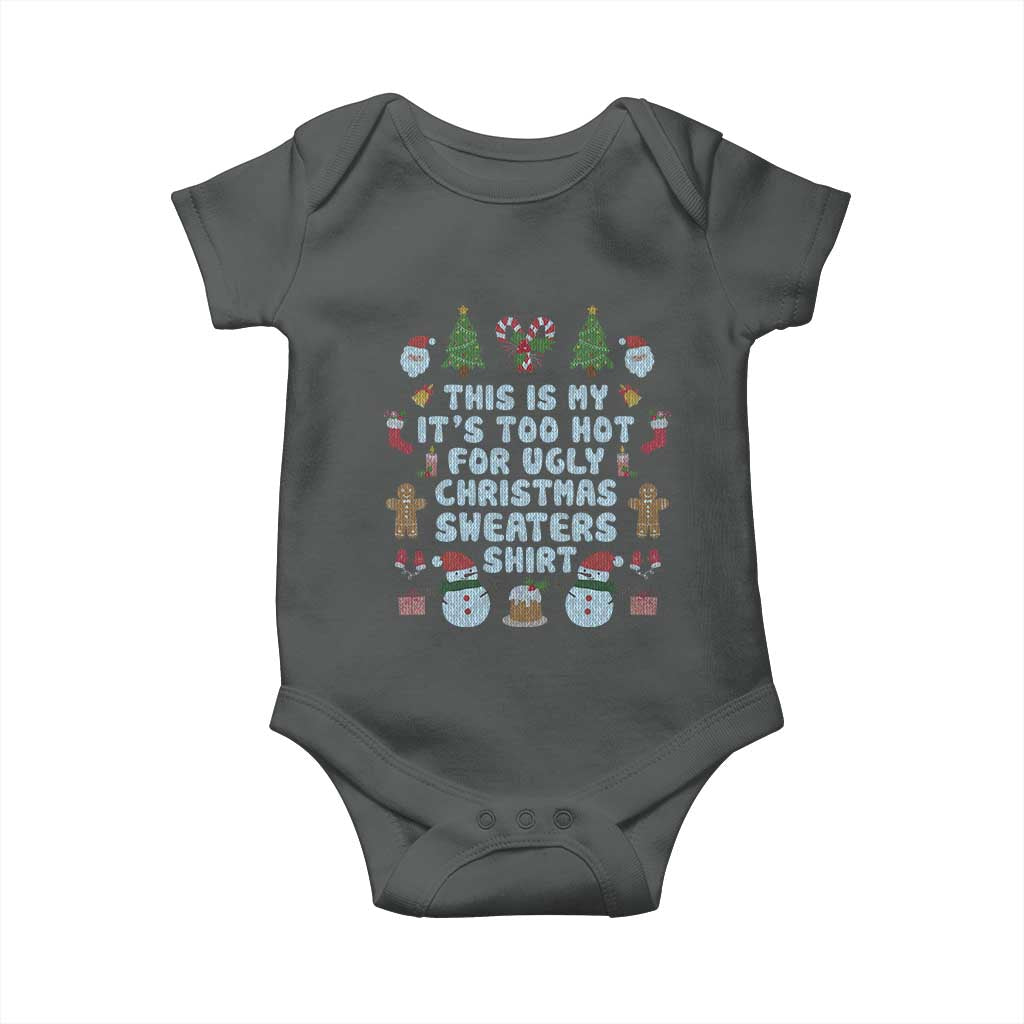 Funny Christmas Baby Onesie This Is My It's Too Hot For Ugly Christmas Sweater Shirt Knitted Xmas TS11 Dark Heather Print Your Wear