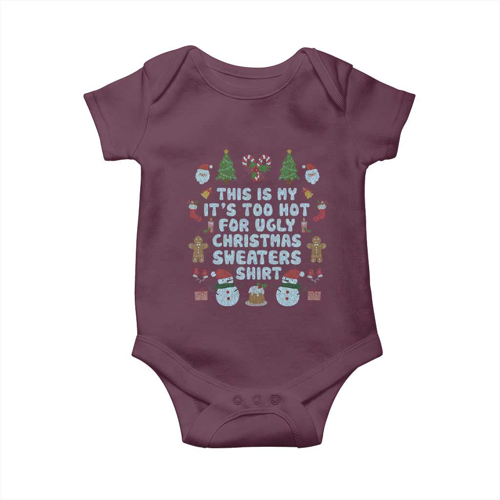 Funny Christmas Baby Onesie This Is My It's Too Hot For Ugly Christmas Sweater Shirt Knitted Xmas TS11 Maroon Print Your Wear