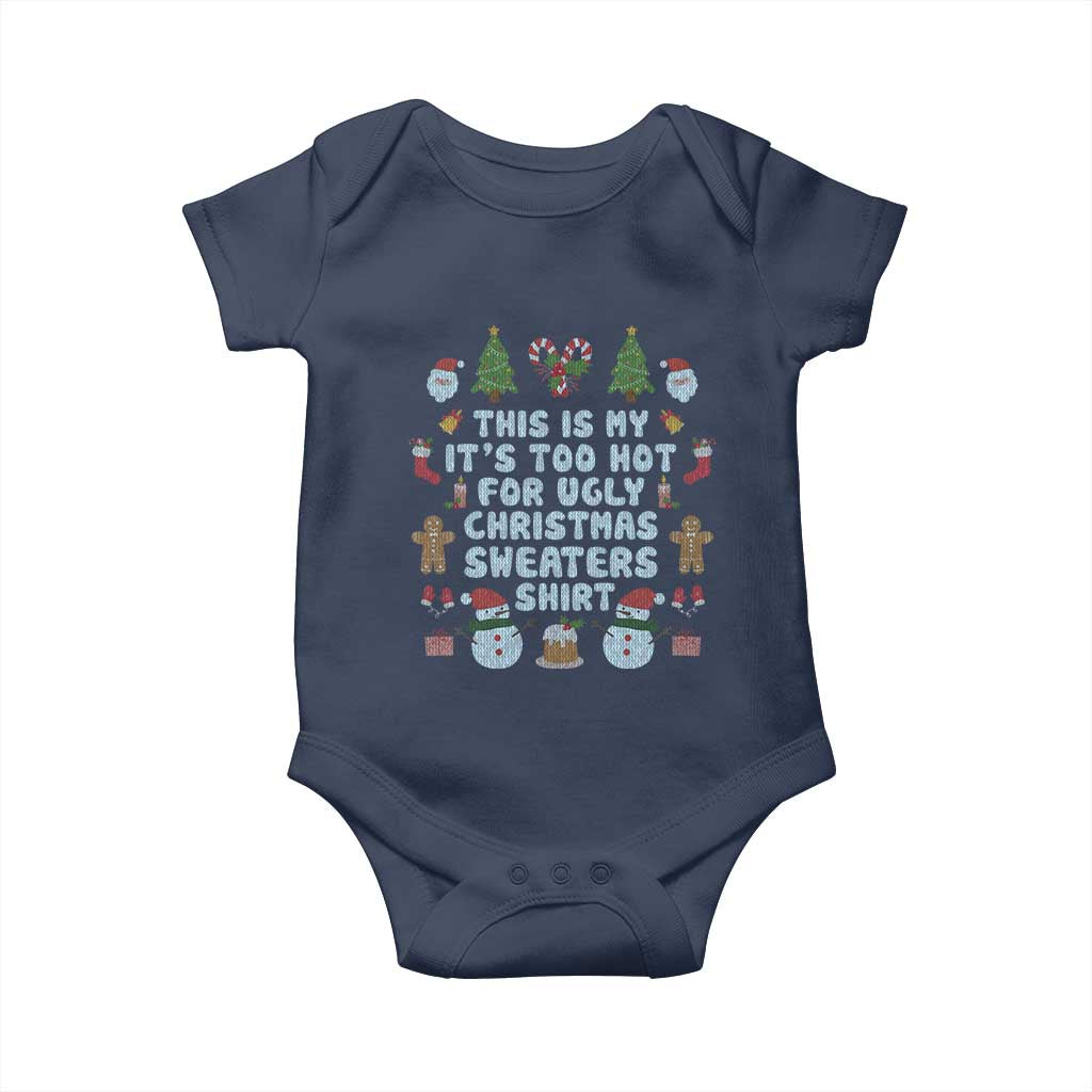 Funny Christmas Baby Onesie This Is My It's Too Hot For Ugly Christmas Sweater Shirt Knitted Xmas TS11 Navy Print Your Wear
