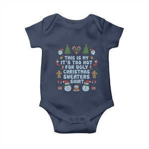 Funny Christmas Baby Onesie This Is My It's Too Hot For Ugly Christmas Sweater Shirt Knitted Xmas TS11 Navy Print Your Wear