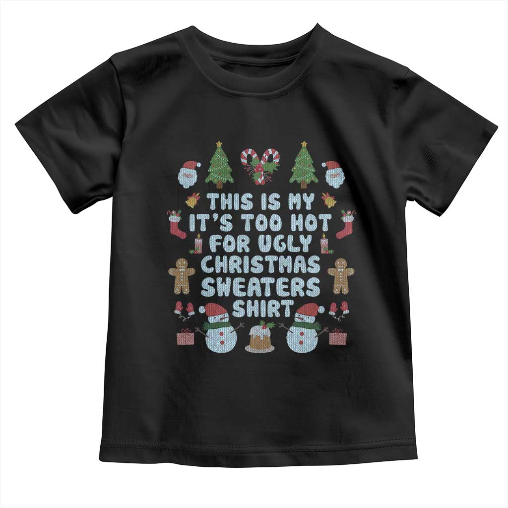 Funny Christmas Baby Shirt This Is My It's Too Hot For Ugly Christmas Sweater Shirt Knitted Xmas TS11 Black Print Your Wear