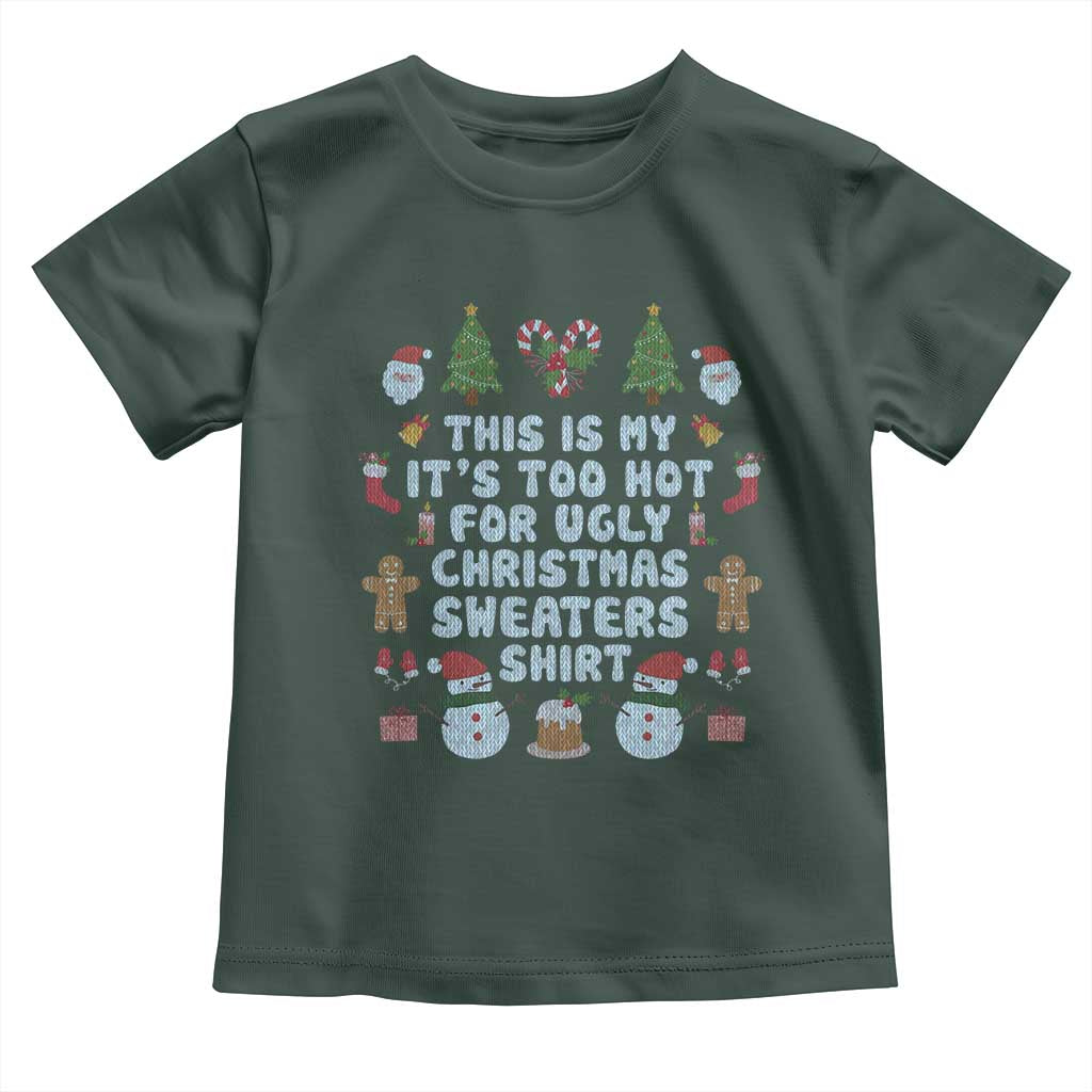 Funny Christmas Baby Shirt This Is My It's Too Hot For Ugly Christmas Sweater Shirt Knitted Xmas TS11 Dark Forest Green Print Your Wear