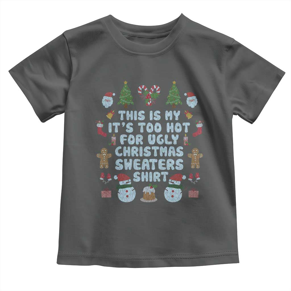 Funny Christmas Baby Shirt This Is My It's Too Hot For Ugly Christmas Sweater Shirt Knitted Xmas TS11 Dark Heather Print Your Wear