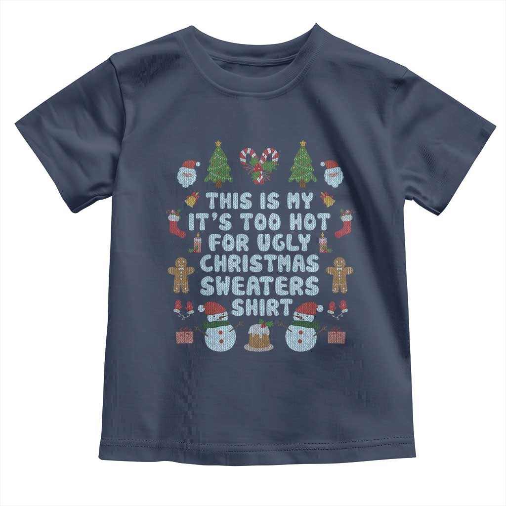 Funny Christmas Baby Shirt This Is My It's Too Hot For Ugly Christmas Sweater Shirt Knitted Xmas TS11 Navy Print Your Wear