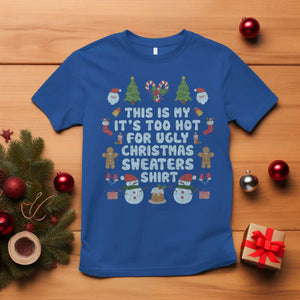 Funny Christmas T Shirt This Is My It's Too Hot For Ugly Christmas Sweater Shirt Knitted Xmas TS11 Royal Blue Print Your Wear
