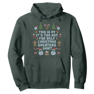 Funny Christmas Hoodie This Is My It's Too Hot For Ugly Christmas Sweater Shirt Knitted Xmas TS11 Dark Forest Green Print Your Wear