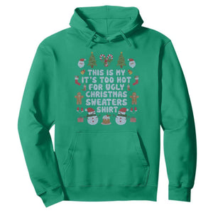Funny Christmas Hoodie This Is My It's Too Hot For Ugly Christmas Sweater Shirt Knitted Xmas TS11 Irish Green Print Your Wear