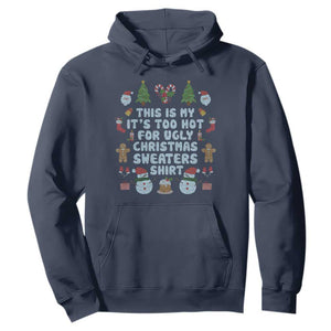 Funny Christmas Hoodie This Is My It's Too Hot For Ugly Christmas Sweater Shirt Knitted Xmas TS11 Navy Print Your Wear