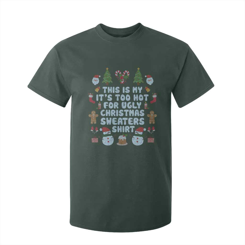 Funny Christmas T Shirt For Kid This Is My It's Too Hot For Ugly Christmas Sweater Shirt Knitted Xmas TS11 Dark Forest Green Print Your Wear