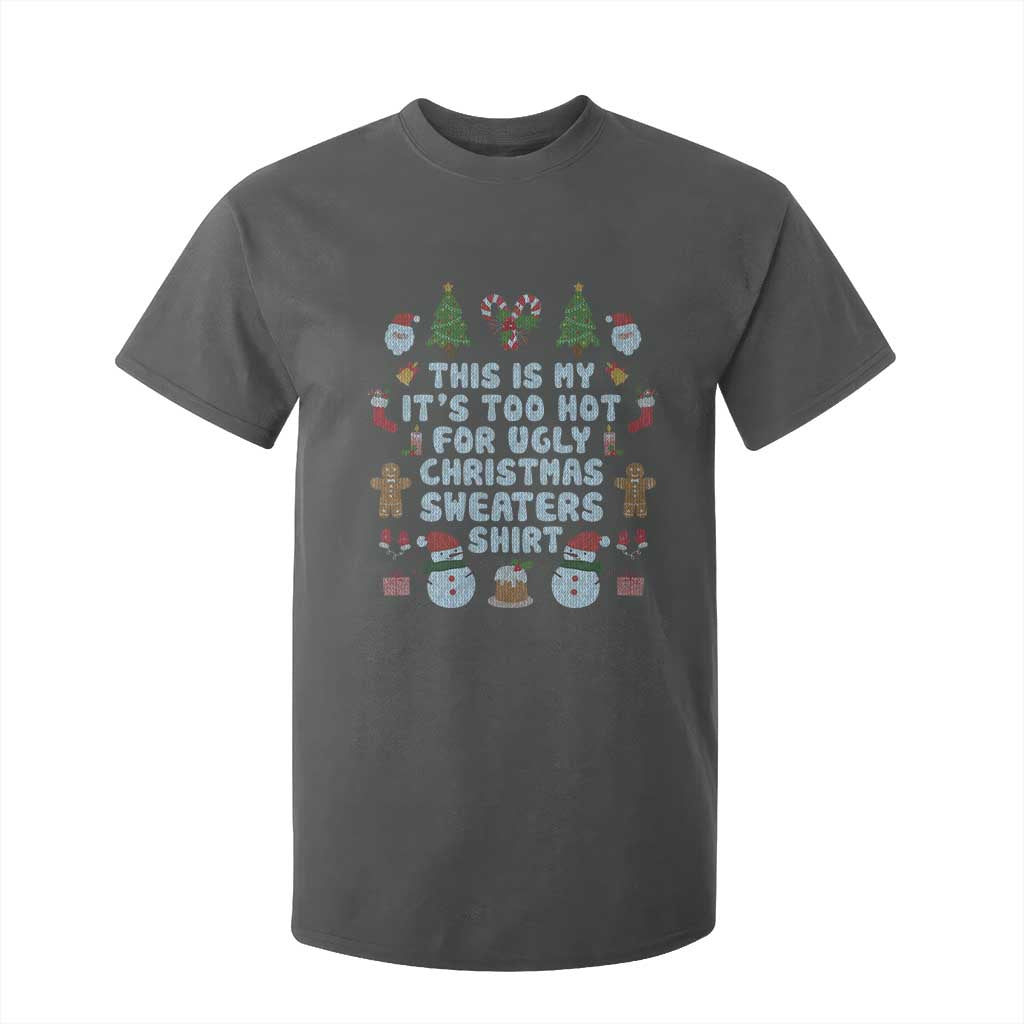 Funny Christmas T Shirt For Kid This Is My It's Too Hot For Ugly Christmas Sweater Shirt Knitted Xmas TS11 Dark Heather Print Your Wear