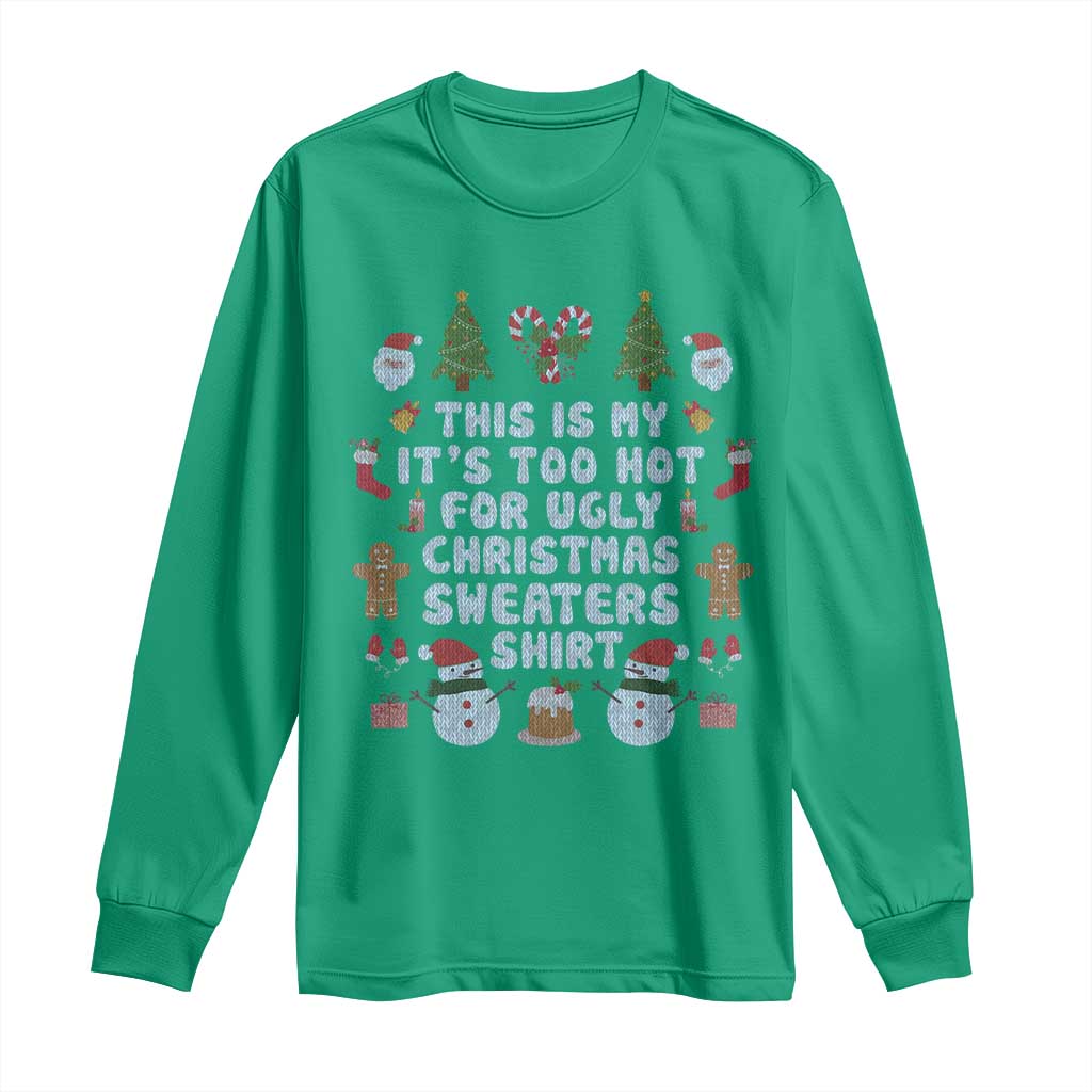 Funny Christmas Long Sleeve Shirt This Is My It's Too Hot For Ugly Christmas Sweater Shirt Knitted Xmas TS11 Irish Green Print Your Wear