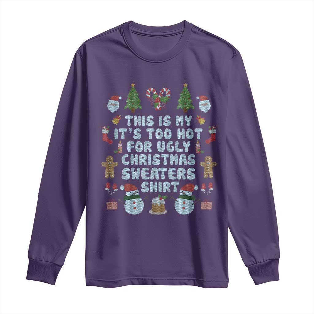 Funny Christmas Long Sleeve Shirt This Is My It's Too Hot For Ugly Christmas Sweater Shirt Knitted Xmas TS11 Purple Print Your Wear