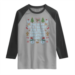 Funny Christmas Raglan Shirt This Is My It's Too Hot For Ugly Christmas Sweater Shirt Knitted Xmas TS11 Sport Gray Black Print Your Wear