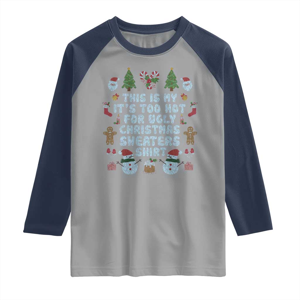 Funny Christmas Raglan Shirt This Is My It's Too Hot For Ugly Christmas Sweater Shirt Knitted Xmas TS11 Sport Gray Navy Print Your Wear