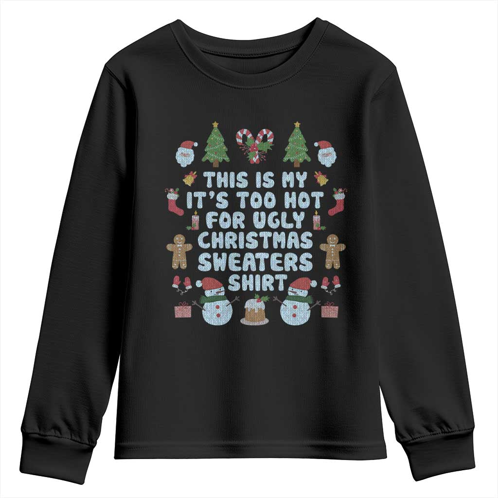 Funny Christmas Youth Sweatshirt This Is My It's Too Hot For Ugly Christmas Sweater Shirt Knitted Xmas TS11 Black Print Your Wear