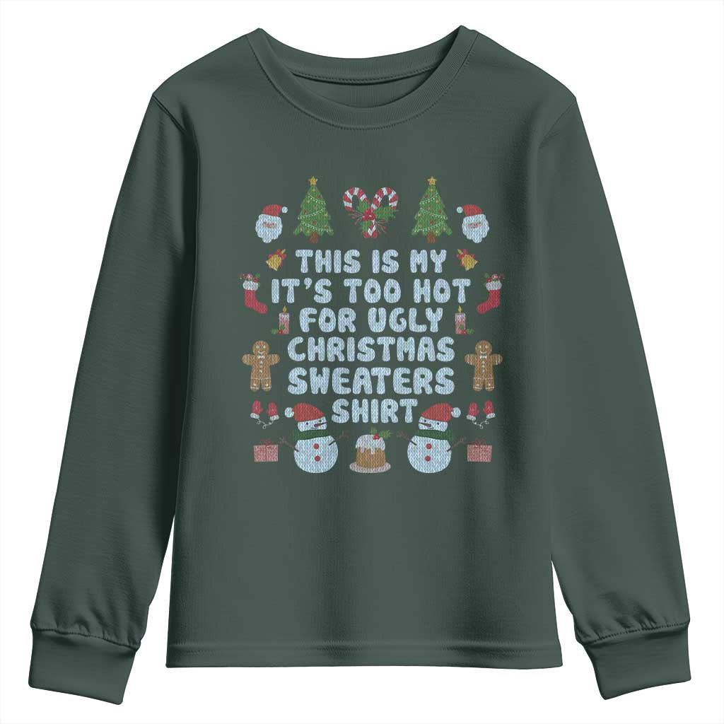 Funny Christmas Youth Sweatshirt This Is My It's Too Hot For Ugly Christmas Sweater Shirt Knitted Xmas TS11 Dark Forest Green Print Your Wear