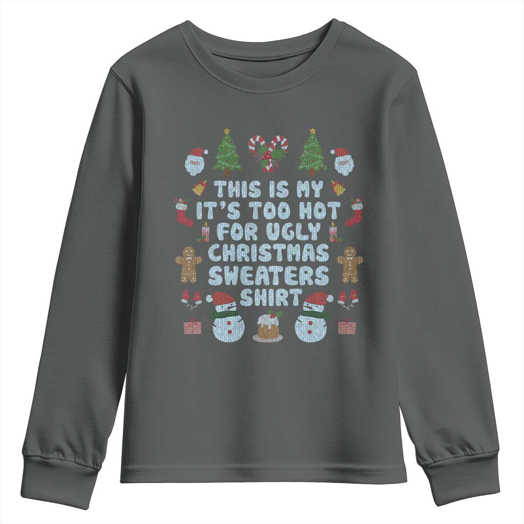 Funny Christmas Youth Sweatshirt This Is My It's Too Hot For Ugly Christmas Sweater Shirt Knitted Xmas TS11 Dark Heather Print Your Wear