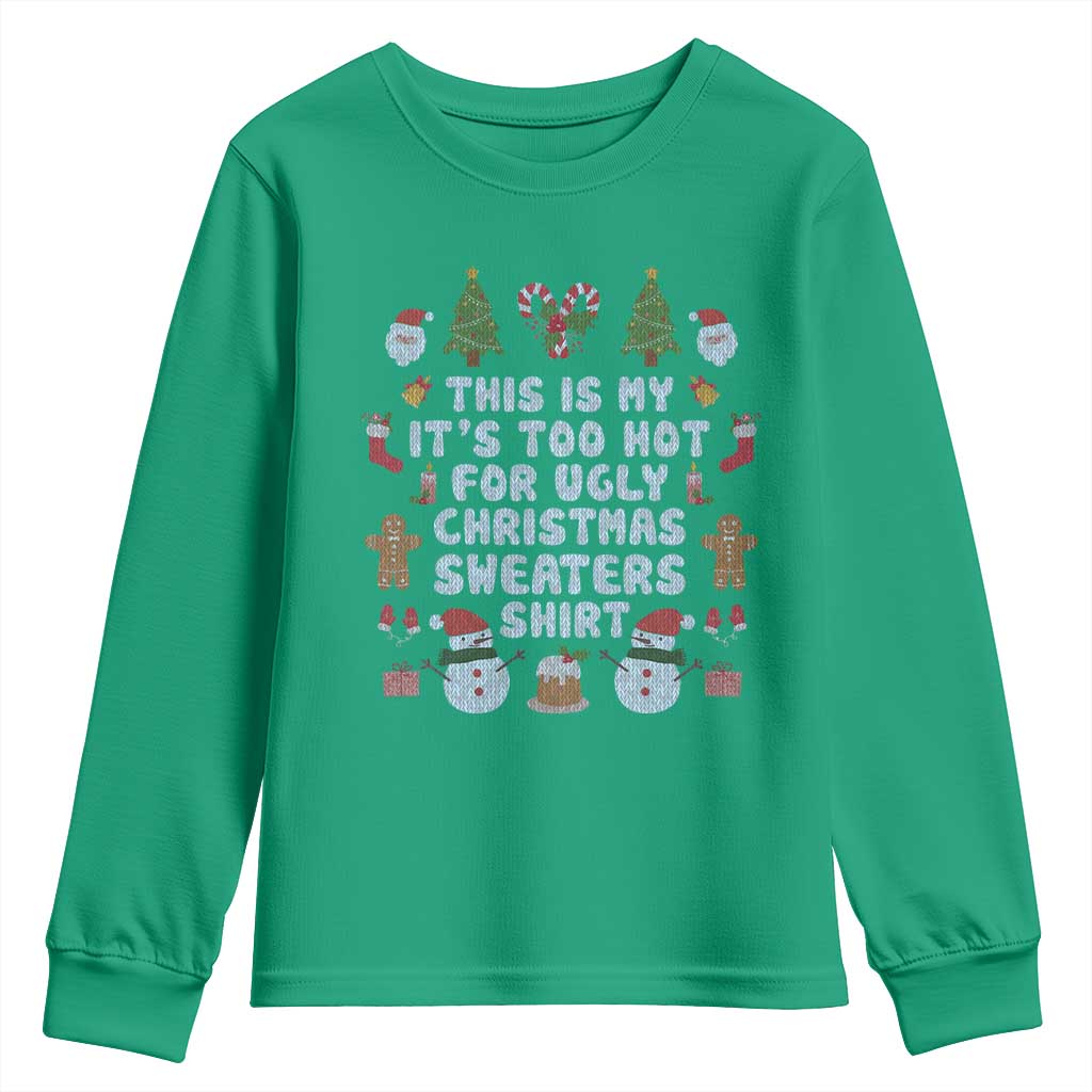 Funny Christmas Youth Sweatshirt This Is My It's Too Hot For Ugly Christmas Sweater Shirt Knitted Xmas TS11 Irish Green Print Your Wear