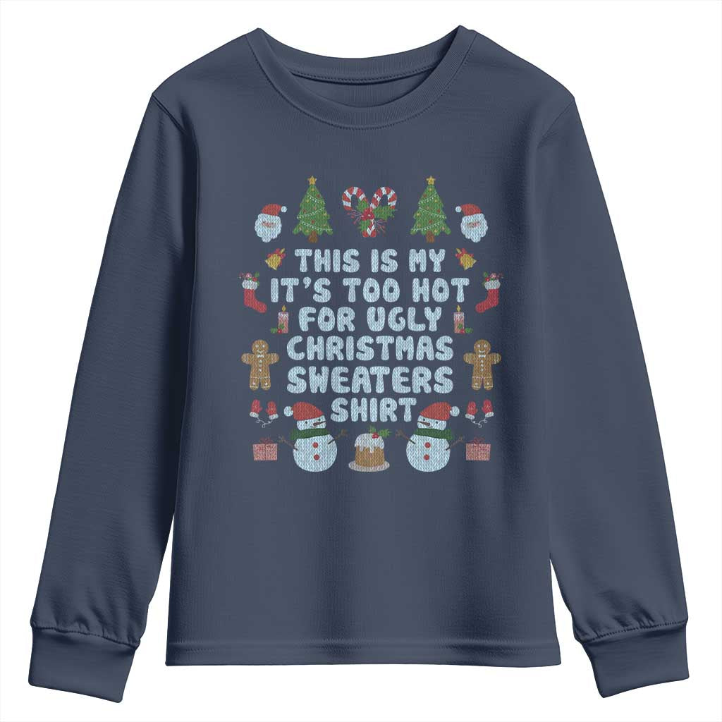Funny Christmas Youth Sweatshirt This Is My It's Too Hot For Ugly Christmas Sweater Shirt Knitted Xmas TS11 Navy Print Your Wear