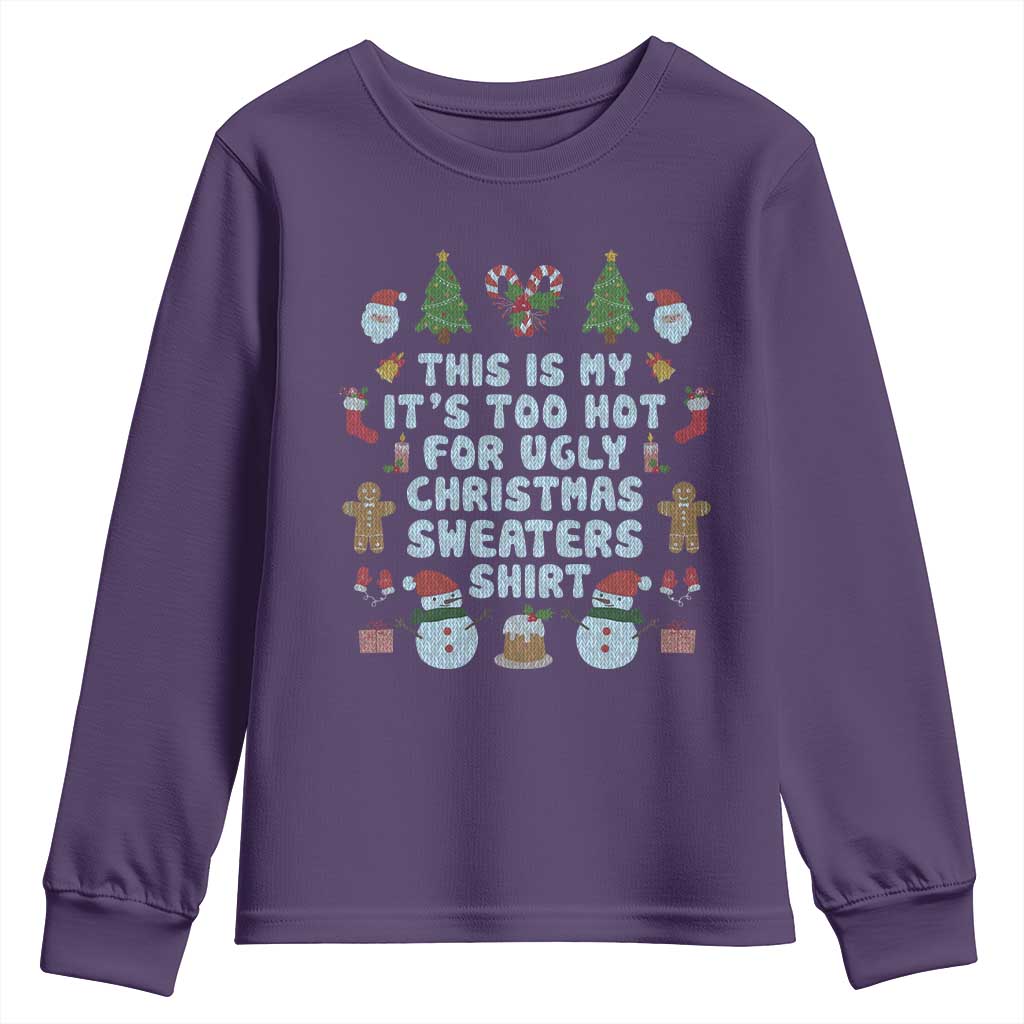 Funny Christmas Youth Sweatshirt This Is My It's Too Hot For Ugly Christmas Sweater Shirt Knitted Xmas TS11 Purple Print Your Wear