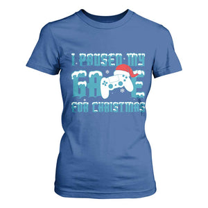 Funny Christmas Gamers T Shirt For Women I Paused My Game For Christmas Snowy Santa Hat TS11 Royal Blue Print Your Wear