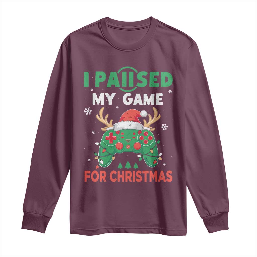 Funny Christmas Gamers Long Sleeve Shirt I Paused My Game For Christmas Santa Hat TS11 Maroon Print Your Wear