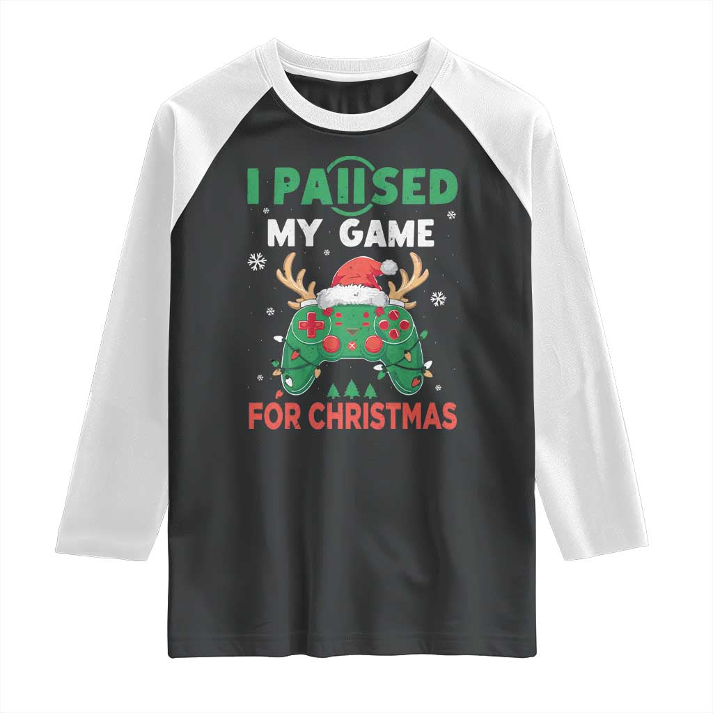 Funny Christmas Gamers Raglan Shirt I Paused My Game For Christmas Santa Hat TS11 Black White Print Your Wear