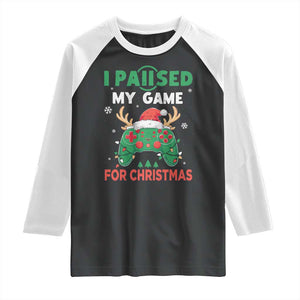 Funny Christmas Gamers Raglan Shirt I Paused My Game For Christmas Santa Hat TS11 Black White Print Your Wear