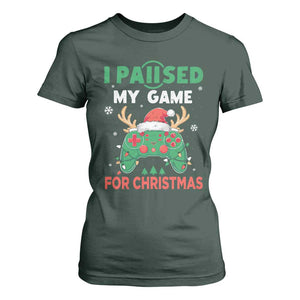 Funny Christmas Gamers T Shirt For Women I Paused My Game For Christmas Santa Hat TS11 Dark Forest Green Print Your Wear