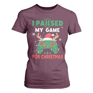 Funny Christmas Gamers T Shirt For Women I Paused My Game For Christmas Santa Hat TS11 Maroon Print Your Wear