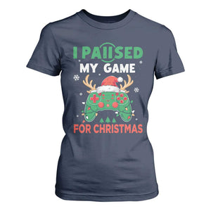 Funny Christmas Gamers T Shirt For Women I Paused My Game For Christmas Santa Hat TS11 Navy Print Your Wear