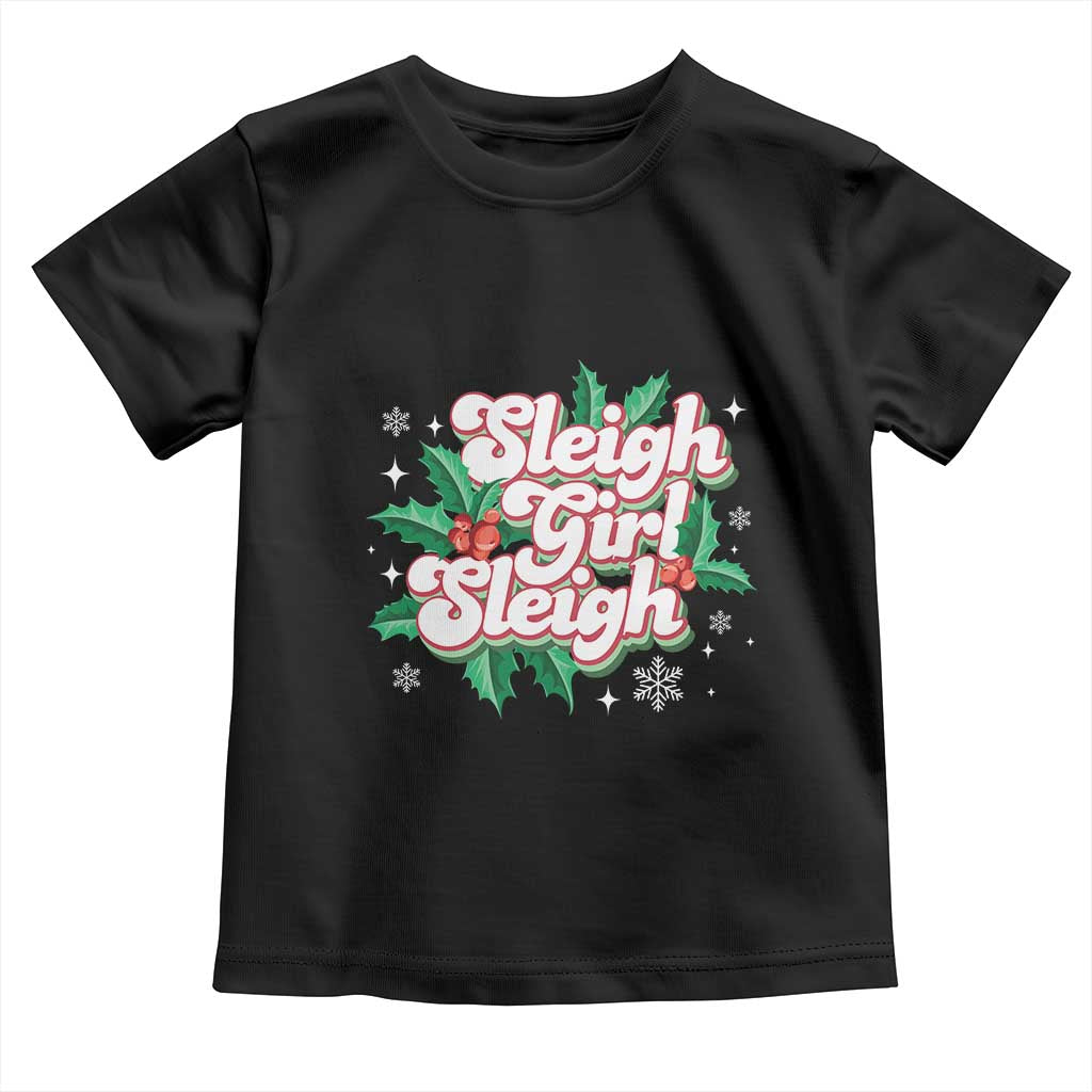 Sleigh Girl Sleigh Toddler T Shirt Christmas Retro Groove Slay Girl Mistletoe TS11 Black Print Your Wear