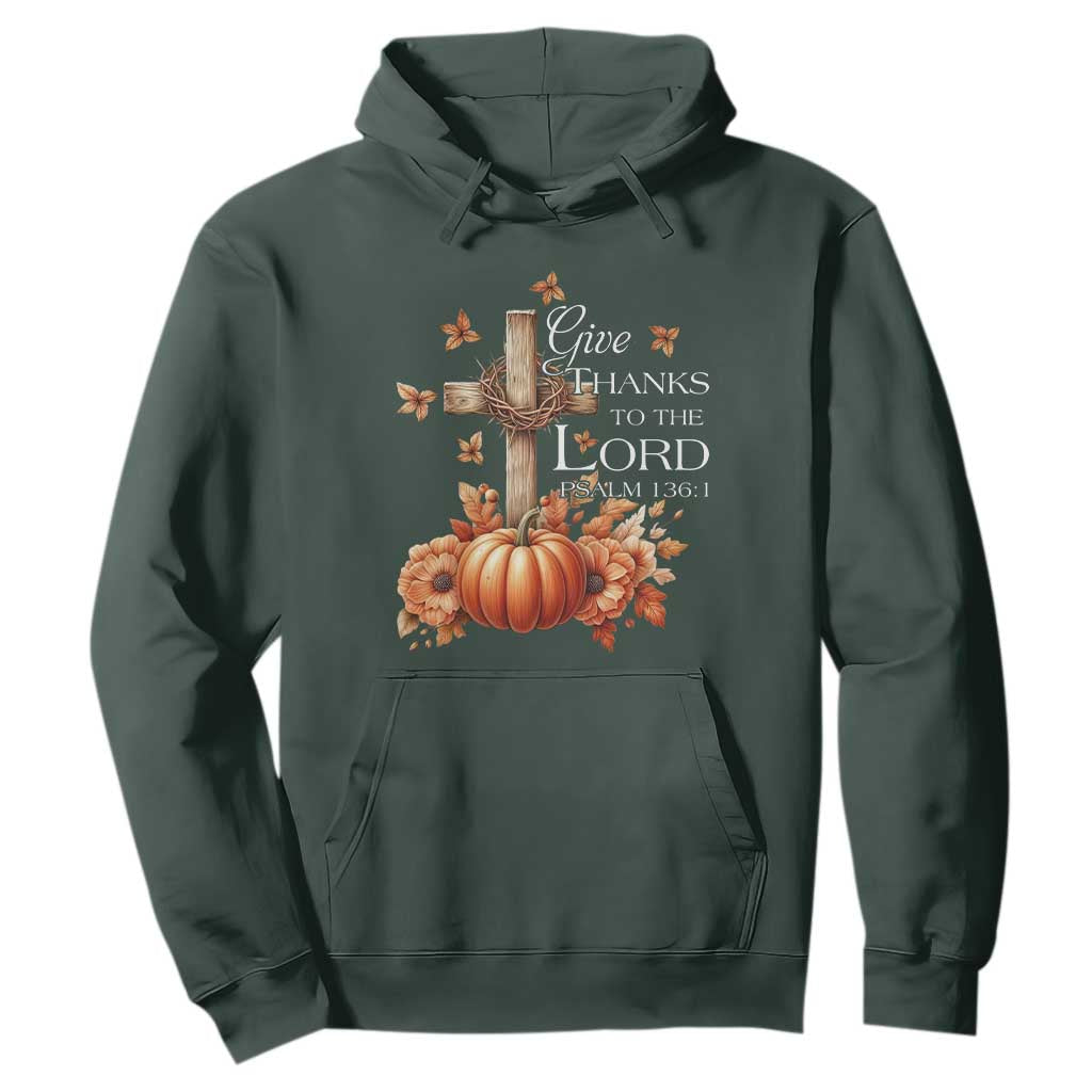 Thanksgiving Christ Hoodie Give Thanks To The Lord Psalm 136:1 Pumpkin Cross TS11 Dark Forest Green Print Your Wear